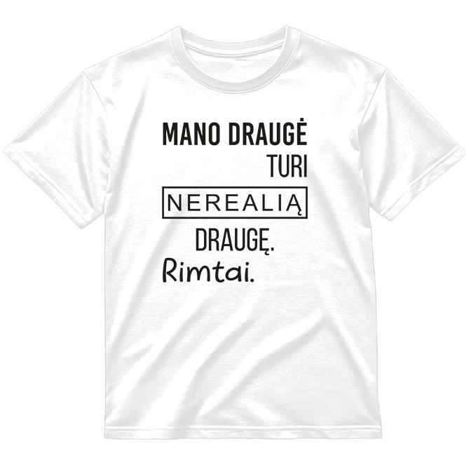 „Mano draugė turi..." Marškinėliai