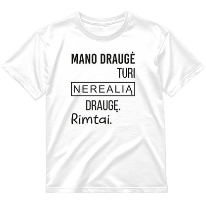 „Mano draugė turi..." Marškinėliai