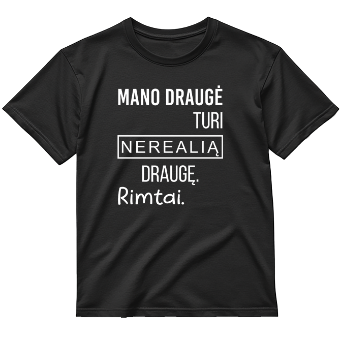 „Mano draugė turi..." Marškinėliai