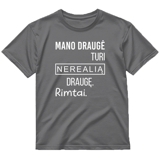 „Mano draugė turi..." Marškinėliai