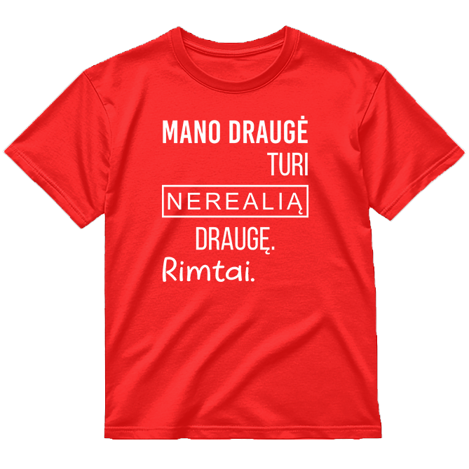 „Mano draugė turi..." Marškinėliai